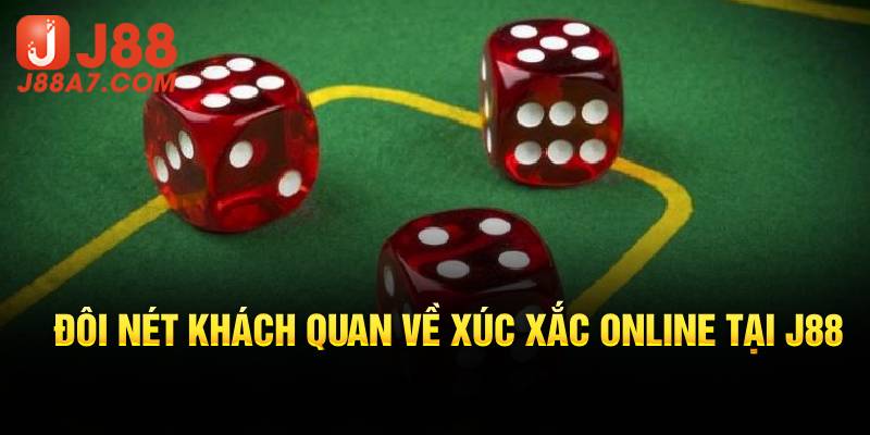 Đôi nét khách quan về xúc xắc online tại J88