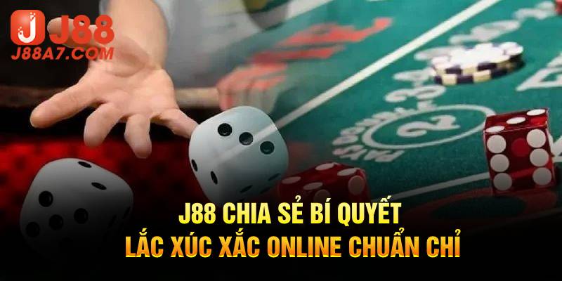 J88 chia sẻ bí quyết lắc xúc xắc online chuẩn chỉ