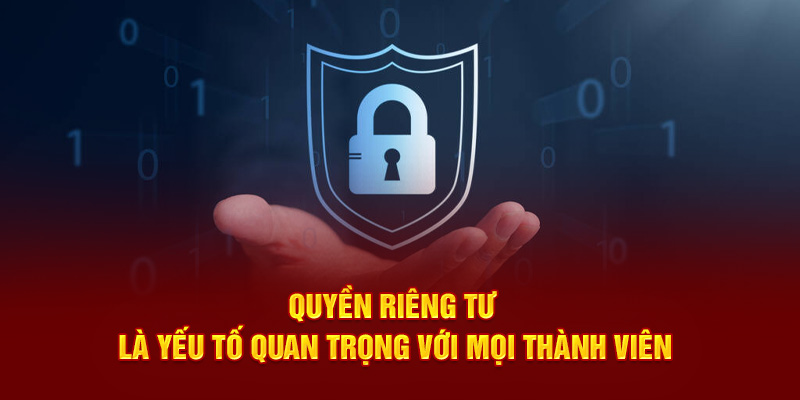 Quyền riêng tư là yếu tố quan trọng với mọi thành viên