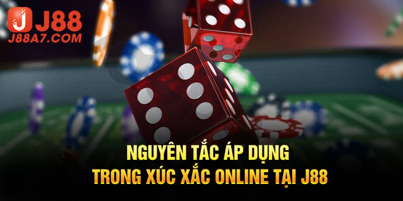 Nguyên tắc áp dụng trong xúc xắc online tại J88