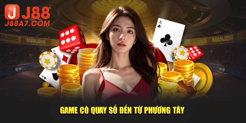 Game cò quay số hấp dẫn đến từ phương Tây 