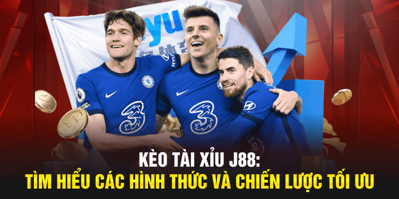 Kèo Tài Xỉu J88