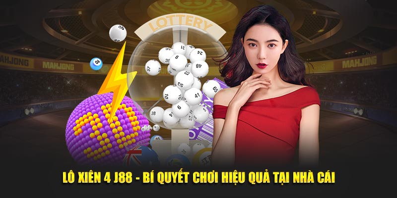 bí quyết lô xiên 4 tại j88