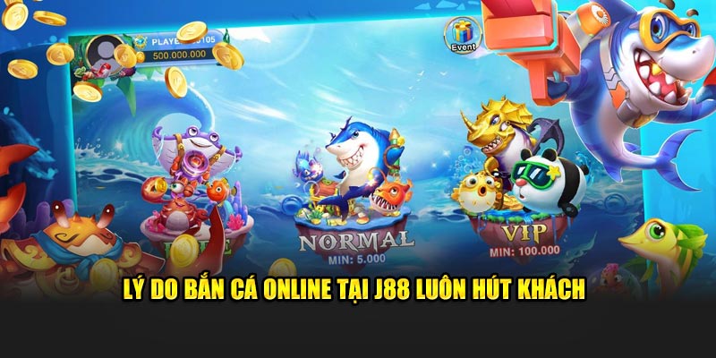 Lý do bắn cá online tại J88 luôn hút khách