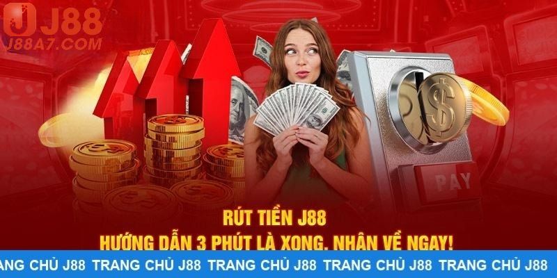 Rút tiền nhanh chóng thuận tiện chỉ với 2 phút ở nhà cái J88