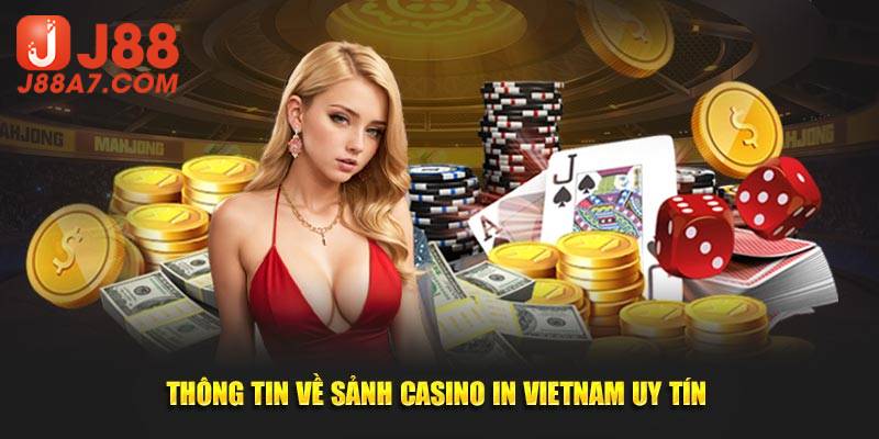 Thông tin về sảnh j88 casino in Vietnam  uy tín 