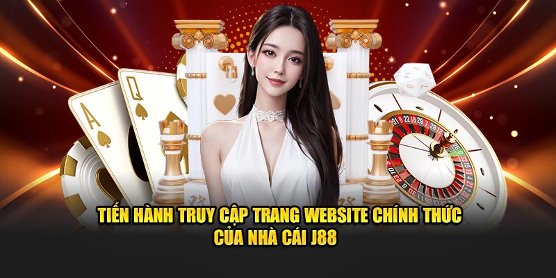 Tiến hành truy cập trang website chính thức của nhà cái J88  